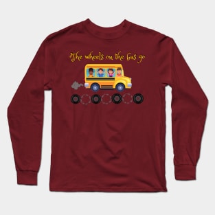 The Wheels On The Bus Go... Long Sleeve T-Shirt